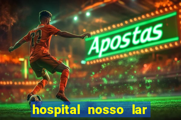 hospital nosso lar fortaleza telefone